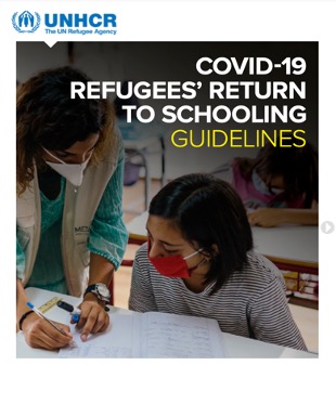 UNHCR. 2020. COVID-19 Refugees’ return to schooling guidelines. (English only)